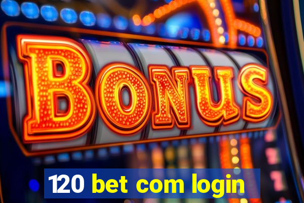 120 bet com login